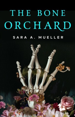 The Bone Orchard by Sara A Mueller
